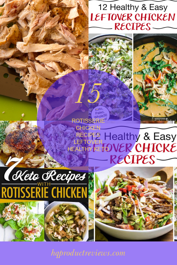 15 Wonderful Rotisserie Chicken Recipes Leftover Healthy Keto Best